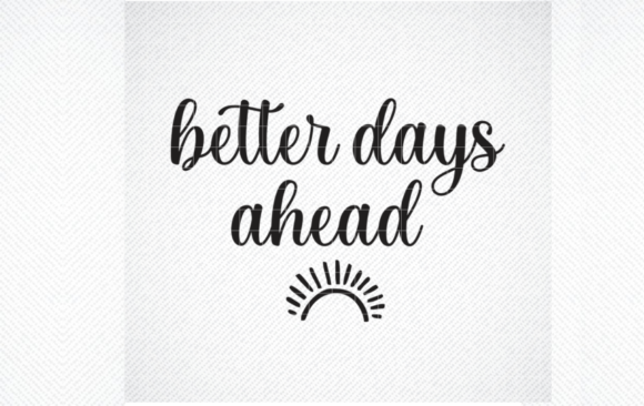 Better Days Ahead SVG: A Designer's Review for 2021 Projects