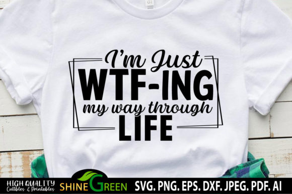 Review: Sarcastic Quote I m Just WTF-ing My Way Design